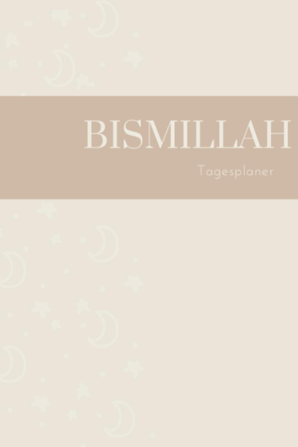 ler totalmente Bismillah ! Tagesplaner: Tagesplaner für Muslime - Tagesplaner mit 160 Seiten + Notizen - (German Edition)