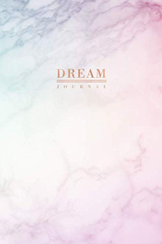 ler totalmente Dream Journal: Rainbow Pastel Hue Marble and Faux Rose Gold | Inspirational Quote - Journal, Notebook, Diary, Composition Book (6 x 9 inches) - 120 Lines Pages