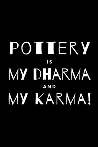 Pottery is my Dharma and my Karma!: Pottery Project Book for anyone who loves pottery wheel and pottery clay - beginner or experienced I ‘Must have’... to complement your pottery tools and supplies baixar o livro de graça