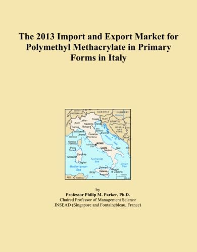 The 2013 Import and Export Market for Polymethyl Methacrylate in Primary Forms in Italy baixar o livro de graça