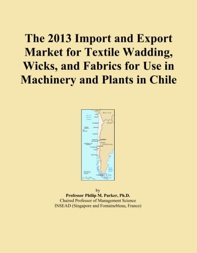 capítulo por capítulo baixar The 2013 Import and Export Market for Textile Wadding, Wicks, and Fabrics for Use in Machinery and Plants in Chile