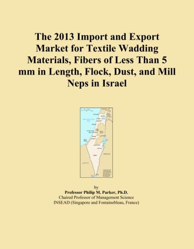 The 2013 Import and Export Market for Textile Wadding Materials, Fibers of Less Than 5 mm in Length, Flock, Dust, and Mill Neps in Israel baixar o livro de graça