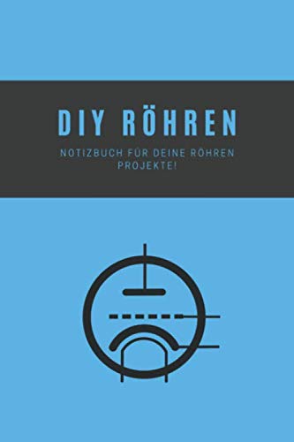 ler totalmente DIY Röhren: Notizbuch für deine Röhren Projekte! (German Edition)