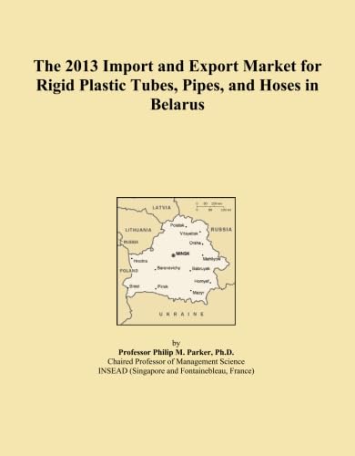 The 2013 Import and Export Market for Rigid Plastic Tubes, Pipes, and Hoses in Belarus baixar o livro de graça
