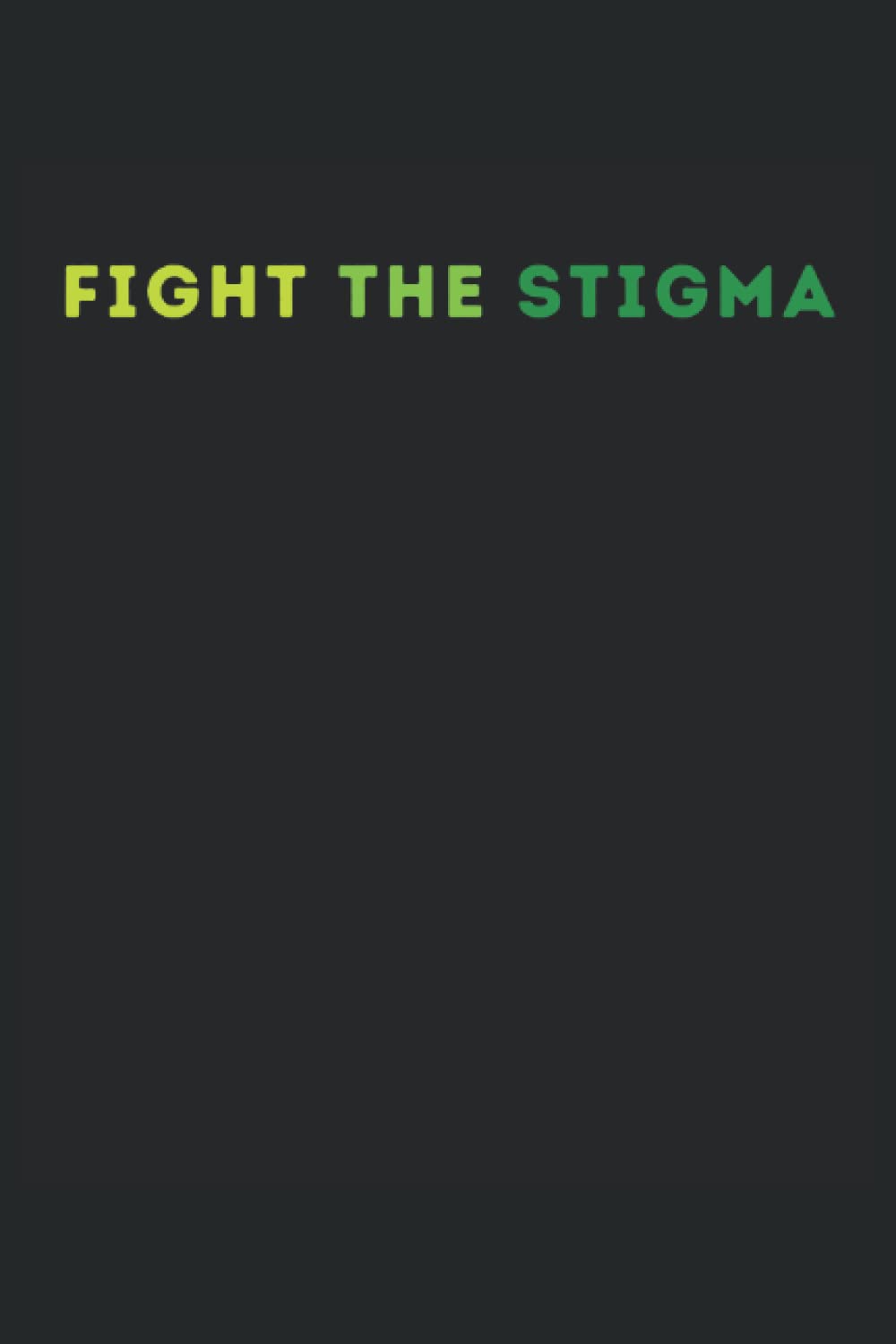 ler totalmente Fight the Stigma: Raise Awareness of Mental Health Notebook, Lined Journal Gift 120 Pages 6x9 Inches