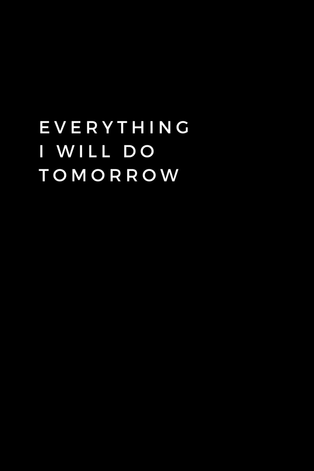 Everything I Will Do Tomorrow: Lined Notebook With Quotes, 120 pages, 6x9 inches (15.24 x 22.86) baixar o livro de graça