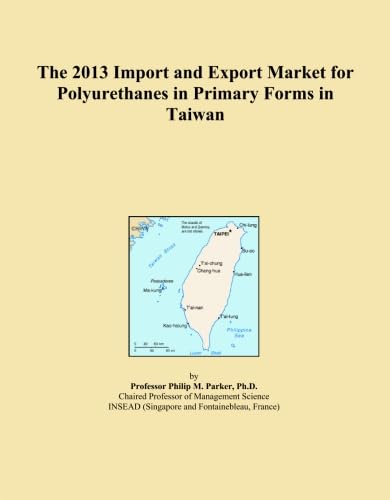 ler totalmente The 2013 Import and Export Market for Polyurethanes in Primary Forms in Taiwan