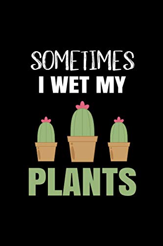 Sometimes I Wet My Plants: Gardener Notebook And Lined Journal 6 x 9 With 120 Lined Pages Great Gift For Gardening Lovers baixar o livro de graça