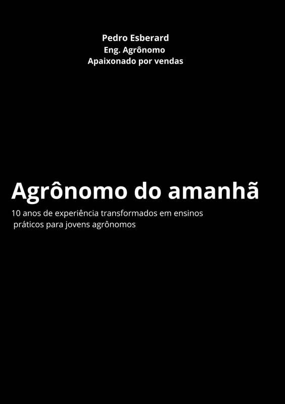 ler totalmente Agrônomo do amanhã: 10 anos de experiência transformados em ensinos práticos para jovens agrônomos