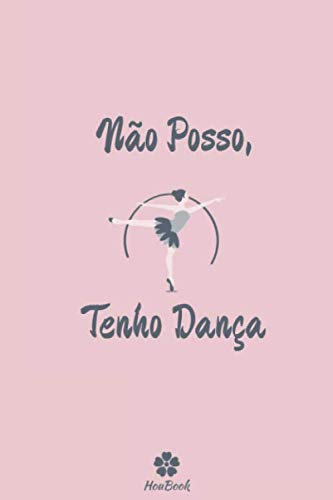 Não Posso, Tenho Dança: Caderno original e divertido para os amantes da dança (Portuguese Edition) baixar o livro de graça