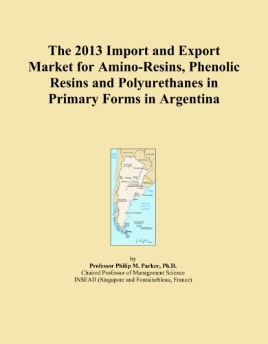 ler totalmente The 2013 Import and Export Market for Amino-Resins, Phenolic Resins and Polyurethanes in Primary Forms in Argentina