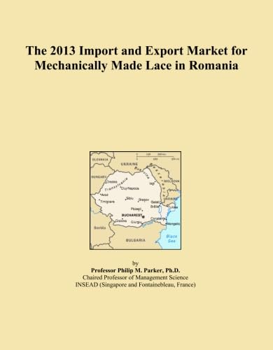 The 2013 Import and Export Market for Mechanically Made Lace in Romania baixar livro de graça