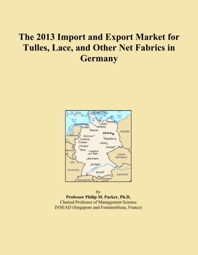 The 2013 Import and Export Market for Tulles, Lace, and Other Net Fabrics in Germany baixar o livro de graça