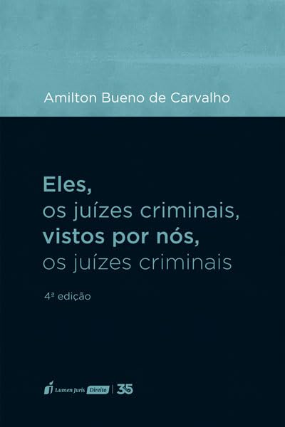Eles, os Juízes Criminais Vistos por Nós, os Juízes Criminais - 4ª Ed. - 2024 baixar livro de graça
