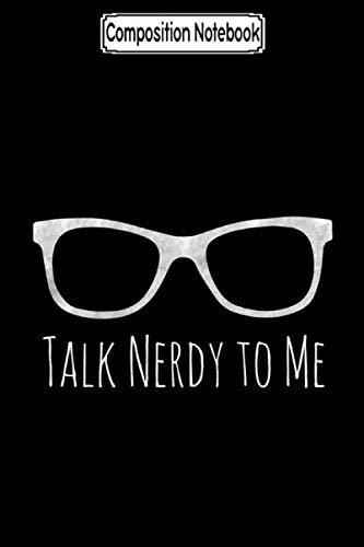 Composition Notebook: Geek talk nerdy to me hipster nerd black Journal Notebook Blank Lined Ruled 6x9 100 Pages