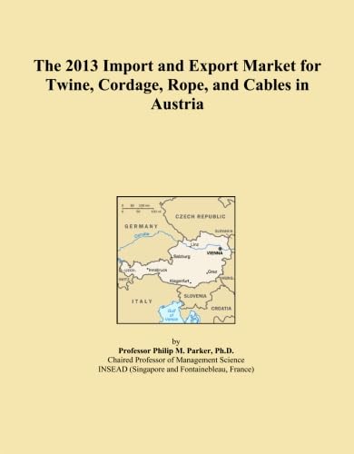 The 2013 Import and Export Market for Twine, Cordage, Rope, and Cables in Austria baixar o livro de graça