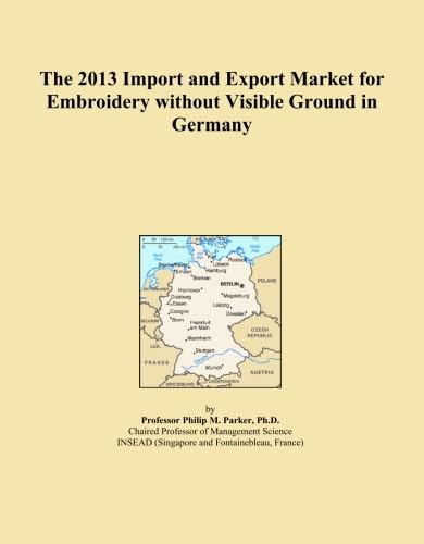 The 2013 Import and Export Market for Embroidery without Visible Ground in Germany baixar o livro de graça