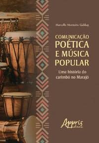 Comunicação poética e música popular: uma história do carimbó no marajó baixar livro de graça
