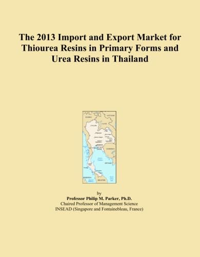 The 2013 Import and Export Market for Thiourea Resins in Primary Forms and Urea Resins in Thailand baixar o livro de graça