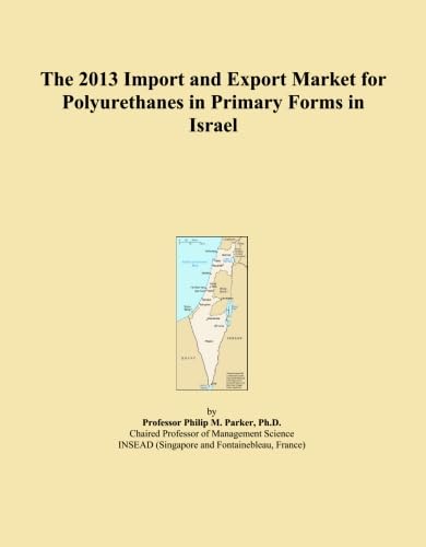 The 2013 Import and Export Market for Polyurethanes in Primary Forms in Israel baixar livro de graça