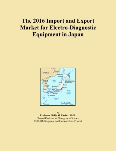 The 2016 Import and Export Market for Electro-Diagnostic Equipment in Japan baixar o livro de graça