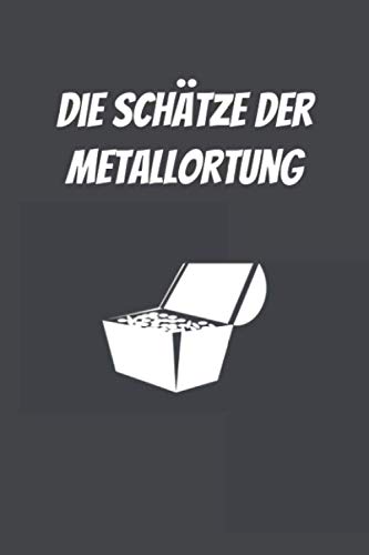 ler totalmente Die Schätze Der Metallortung: Logbuch journal für metalldetektoren, behalten sie den überblick über ihre metalldetektor statistiken und verbessern sie... für metalldetektoren (German Edition)