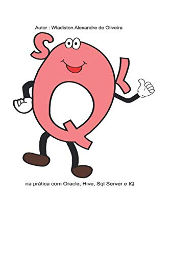 ler totalmente SQL na prática com Hive, Oracle, Sql Server e IQ: Iniciantes - Parte 1 (Portuguese Edition)