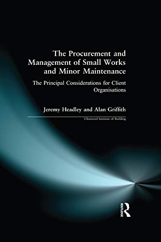 The Procurement and Management of Small Works and Minor Maintenance: The Principal Considerations for Client Organisations (Chartered Institute of Building) (English Edition) baixar livro de graça