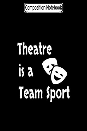 ler totalmente Composition Notebook: Theatre is a team sport, acting, actor, actress Journal Notebook Blank Lined Ruled 6x9 100 Pages