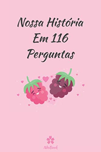 Nossa História Em 116 Perguntas: Questionário original para ela e para ele (Portuguese Edition)