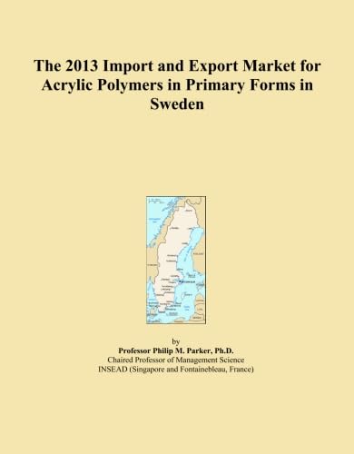 The 2013 Import and Export Market for Acrylic Polymers in Primary Forms in Sweden baixar livro de graça