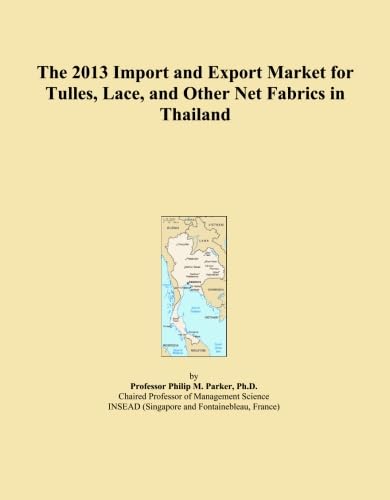 ler totalmente The 2013 Import and Export Market for Tulles, Lace, and Other Net Fabrics in Thailand