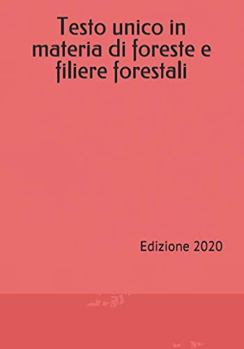 Testo unico in materia di foreste e filiere forestali (Italian Edition) baixar livro de graça
