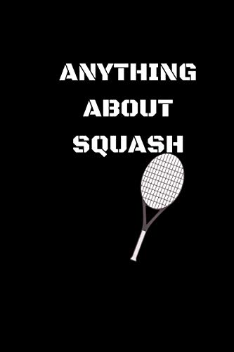 ANY THING ABOUT SQUASH GIFT: Gift Notebook for Squash Players/Training Journal For Squash - Notebook/Blank Lined Notebook/Journal Gift, work, or home!, Soft Cover, Matte Finish baixar o livro de graça