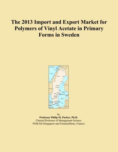 ler totalmente The 2013 Import and Export Market for Polymers of Vinyl Acetate in Primary Forms in Sweden