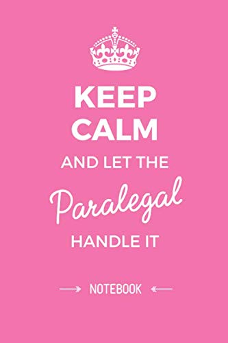 ler totalmente Keep Calm and let the Paralegal handle it: 6x9 Notebook, Great Paralegal Gifts for Men & Women, Retiring Paralegal, Graduation, Thank You Gifts or Birthday gifts