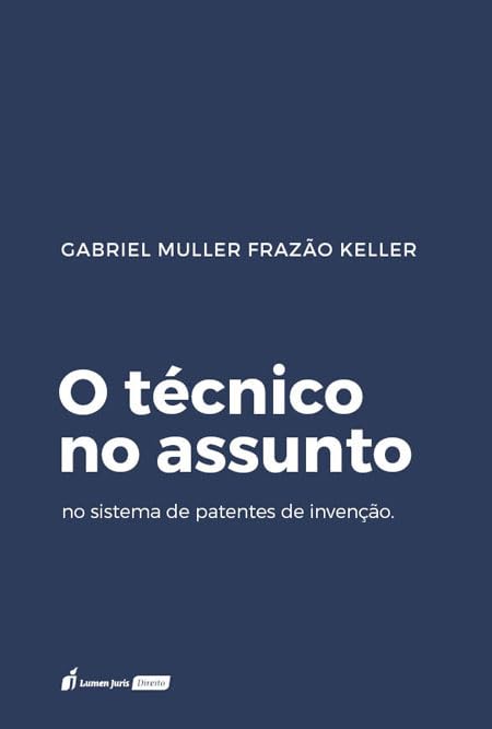 Técnico no Assunto no Sistema de Patentes de Invenção, O - 2025 baixar o livro de graça
