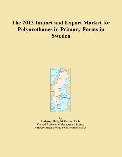 ler totalmente The 2013 Import and Export Market for Polyurethanes in Primary Forms in Sweden