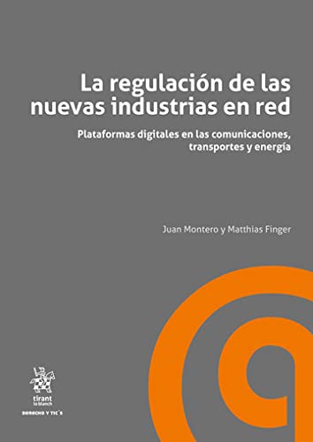 La regulación de las nuevas industrias en red. Plataformas digitales en las comunicaciones, transportes y energía (Derecho y Tic´s) (Spanish Edition) baixar o livro de graça