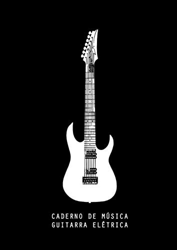 CADERNO DE MÚSICA GUITARRA ELÉTRICA: caderno de pauta musical para as suas criações e exercícios - 10 pautas por folha – para Músicos, Alunos,... Compositores e Artistas! (Portuguese Edition) baixar o livro de graça