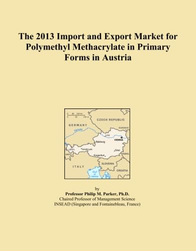 ler totalmente The 2013 Import and Export Market for Polymethyl Methacrylate in Primary Forms in Austria