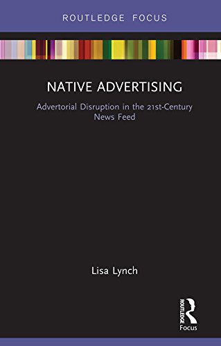 Native Advertising: Advertorial Disruption in the 21st-Century News Feed (Disruptions) (English Edition) baixar livro de graça