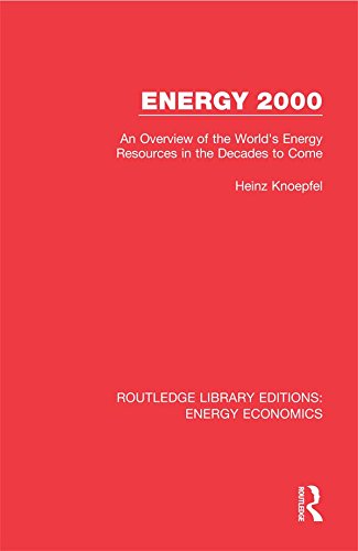 Energy 2000: An Overview of the World's Energy Resources in the Decades to Come (Routledge Library Editions: Energy Economics) (English Edition) baixar livro de graça