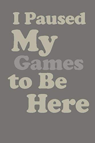 I Paused My Game to Be Here journal: Lined Notebook/journal Gift,120 Pages,6x9,Soft Cover,Matte Finish, composition Blank ruled notebook for you or... or for you to use at home or at your office baixar livro de graça