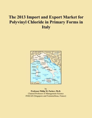 ler totalmente The 2013 Import and Export Market for Polyvinyl Chloride in Primary Forms in Italy