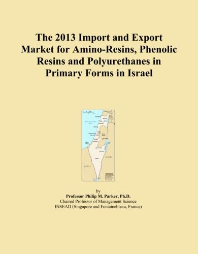 ler totalmente The 2013 Import and Export Market for Amino-Resins, Phenolic Resins and Polyurethanes in Primary Forms in Israel