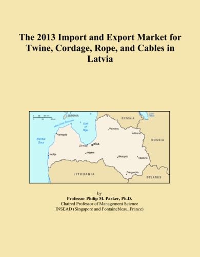 The 2013 Import and Export Market for Twine, Cordage, Rope, and Cables in Latvia baixar o livro de graça