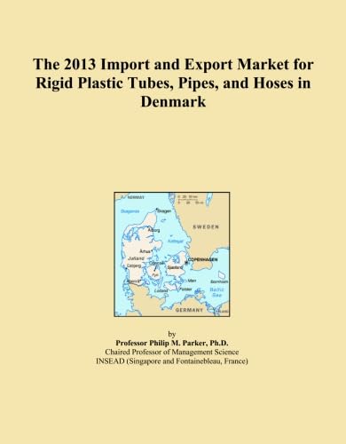 ler totalmente The 2013 Import and Export Market for Rigid Plastic Tubes, Pipes, and Hoses in Denmark