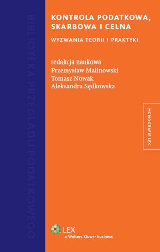 ler totalmente Kontrola podatkowa, skarbowa i celna: Wyzwania teorii i praktyki