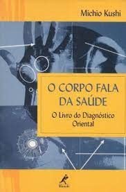 O corpo fala da saúde: Livro Do Diagnóstico Oriental baixar o livro de graça
